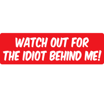 Idiot Driver Bumper Sticker