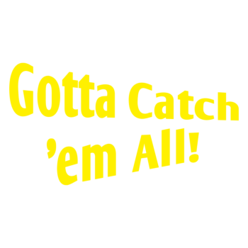 Gotta Catch 'Em All Pokemon Day Vinyl Decal