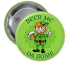 Beer Me I'm Irish Pin Backed Button