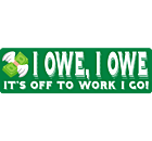 I Owe Bumper Sticker