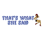 That's What She Said Bumper Sticker
