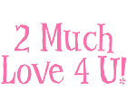 2 Much Love 4 U Vinyl Lettering